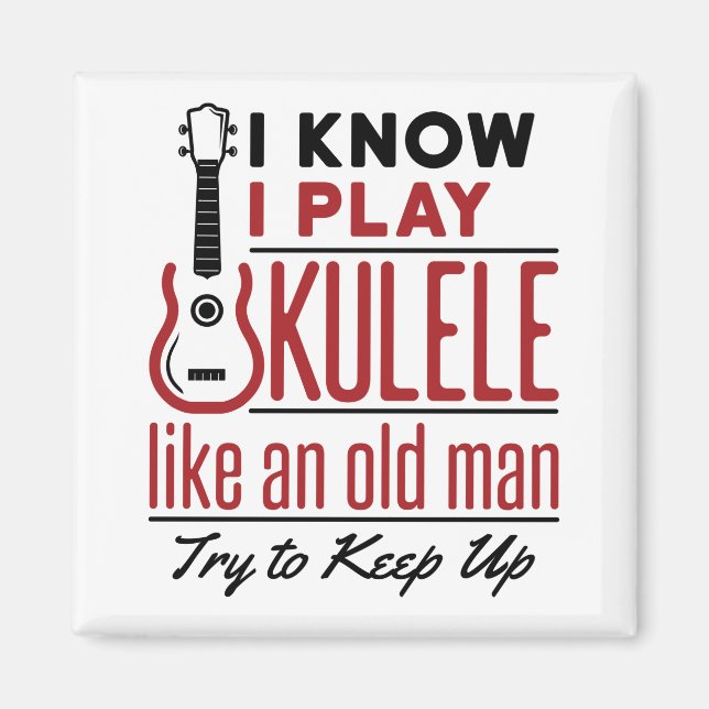 Aimant Ukulele Player Old Man Funny Quote Uke (Devant)