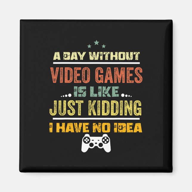 Aimant Un Jour Sans Jeux Vidéo Est Comme1 (Devant)