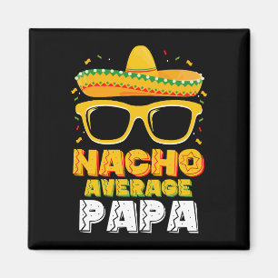 Aimant Un Papa Nacho Moyen Famille Cinco De Mayo