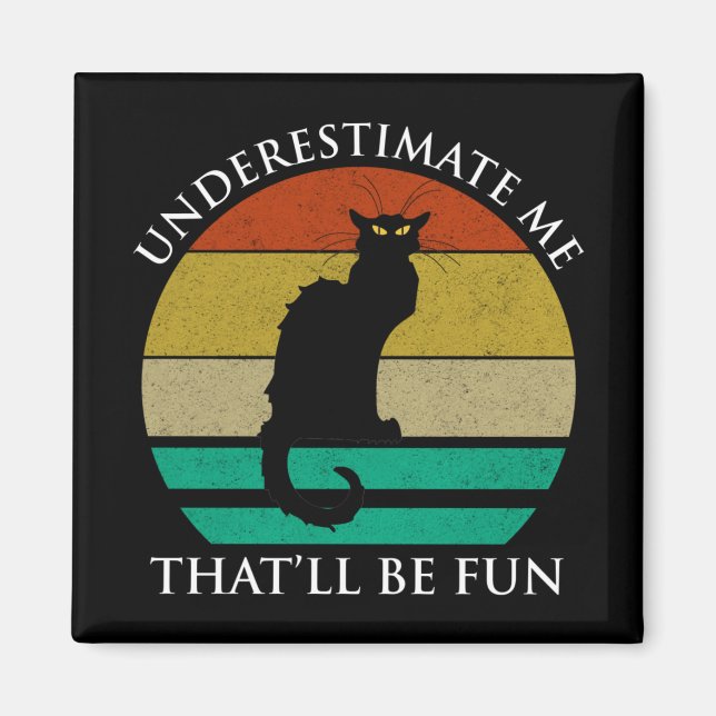 Aimant Underestimate Me. That'll Be Fun (Devant)