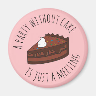 Aimant Une fête sans gâteau n'est qu'une réunion