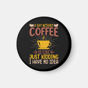 Aimant Une journée sans café, c'est juste plaisanter