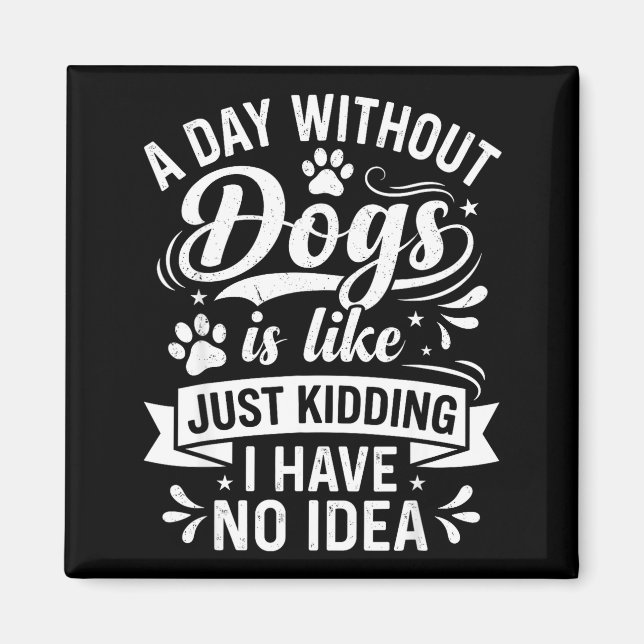 Aimant Une journée sans chiens est comme une citation drô (Devant)
