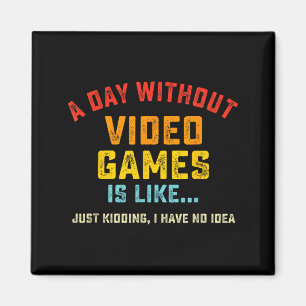 Aimant Une journée sans jeux vidéo est comme, Funny Gamer