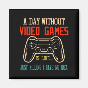 Aimant Une journée sans jeux vidéo est comme, Gif drôle d