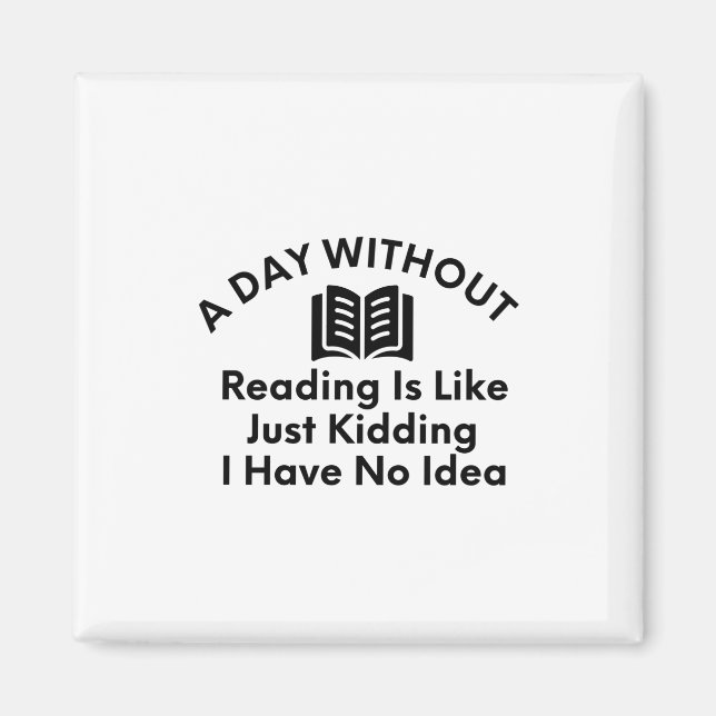 Aimant Une Journée Sans Lecture-Lecture-Livre Lover-Funny (Devant)