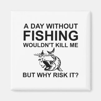 Aimant Une journée sans pêche ne me tuerait pas drôle