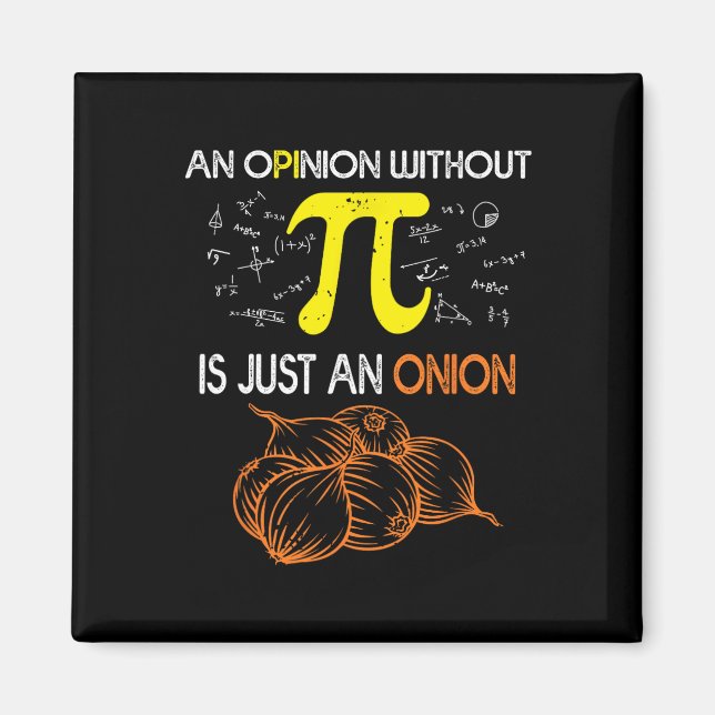 Aimant Une Opinion Sans Pi Est Juste Un Oignon Drôle Pi D (Devant)