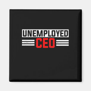 Aimant Unemployed CEO Unemployment Job Application Funny