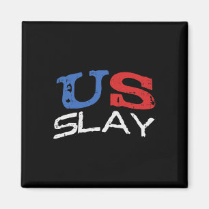 Aimant US Slay Funny Usa 4 juillet Amérique Patriotique W