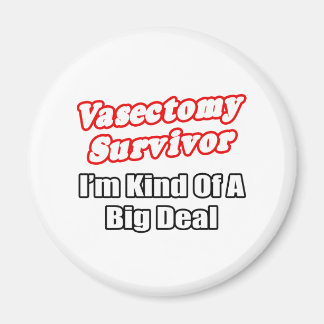 Aimant Vasectomie Survivor...Big Deal