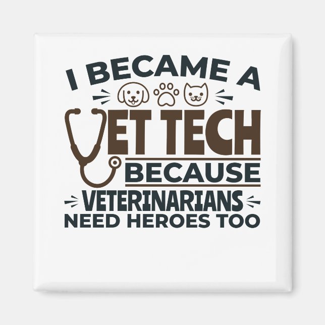 Aimant Vet Tech Because Veterinarians Need Heroes Too (Devant)