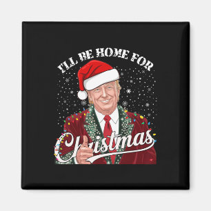 Aimant Vintage Funny Humoristique Trump Je serai à la mai