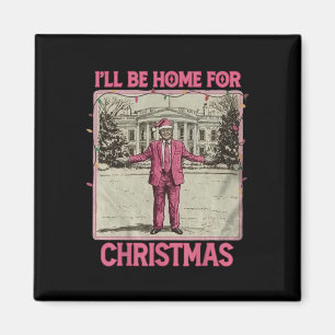Aimant Vintage Funny Humoristique Trump Je serai à la mai