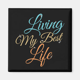 Aimant Vivre ma meilleure vie - Citation de positivité