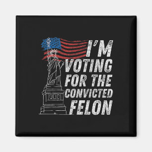 Aimant Vote Condamné Felon Funny Pro Trump 2024