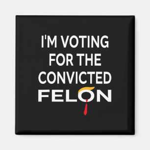 Aimant Vote Pour Le Condamné Felon Donald Trump 2024