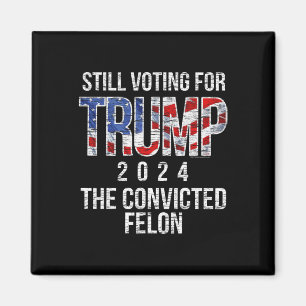 Aimant Vote Pour Trump 2024 Condamné Felon Convict Vint