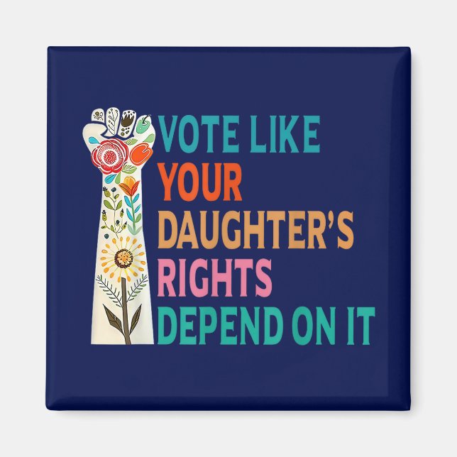 Aimant Votez comme les droits de votre fille dépendent de (Devant)