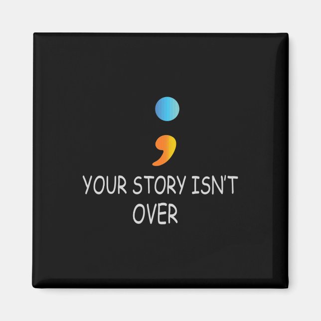 Aimant Votre histoire n'est pas encore terminée Semicolon (Devant)