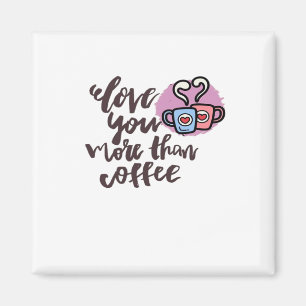 Aimant Vous aimez plus que le café Mignon Style romantiqu