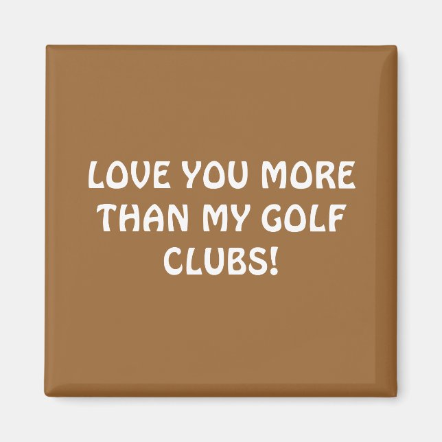 AIMANT VOUS AIMEZ PLUS QUE MES CLUBS DE GOLF ! (Devant)