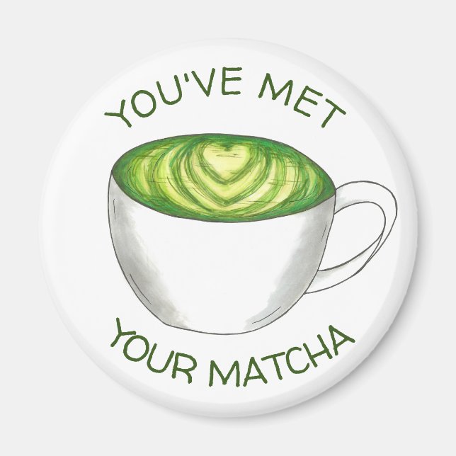Aimant Vous avez rencontré votre Match Matcha Green Tea L (Devant)