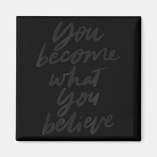 Aimant Vous Devenez Ce Que Vous Croyez Motivation
