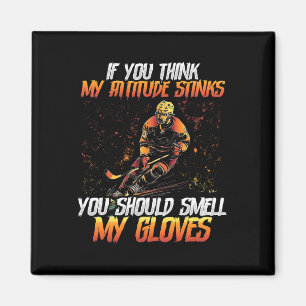 Aimant Vous devriez sentir mes gants de hockey sur glace
