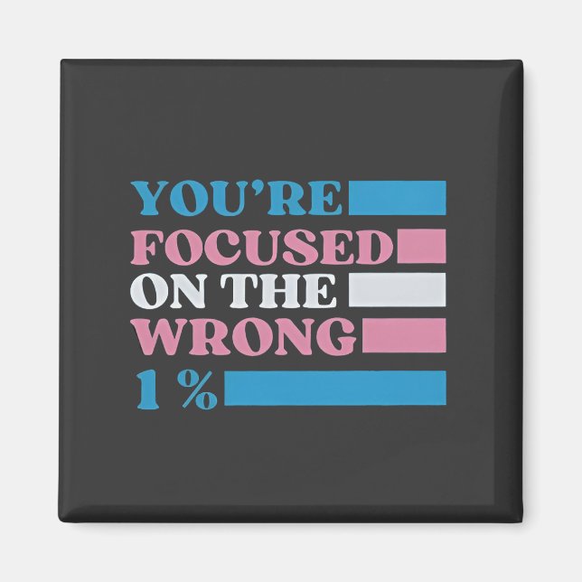 Aimant Vous êtes focalisé sur le mauvais 1% LGBT Trans (Devant)