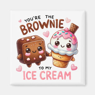 Aimant "Vous êtes le Brownie à My Ice Cream -Mug