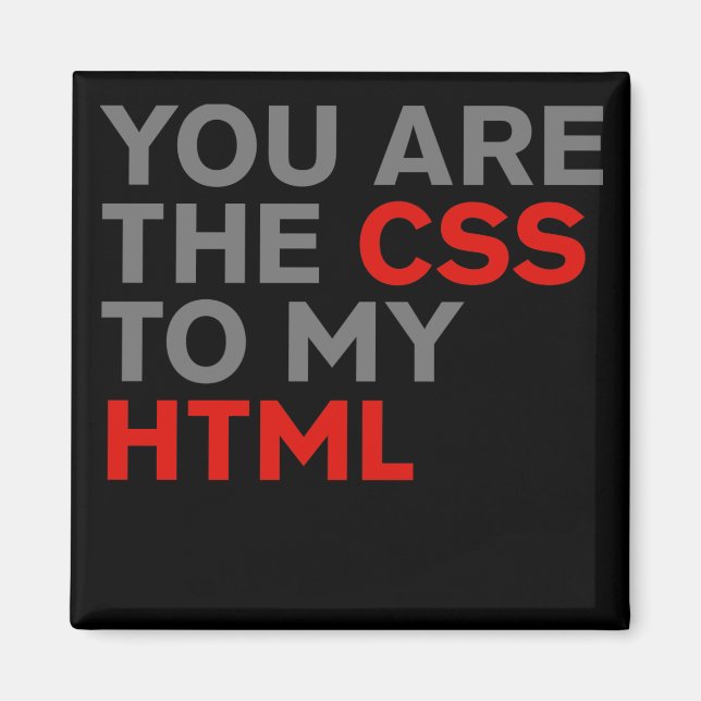 Aimant Vous êtes le CSS de mon HTML (Devant)