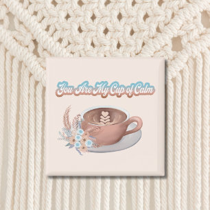 Aimant Vous êtes mon café bohème calme