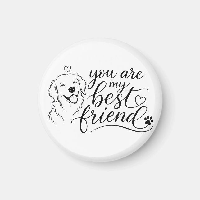 Aimant Vous êtes mon design de chien meilleur ami (Devant)
