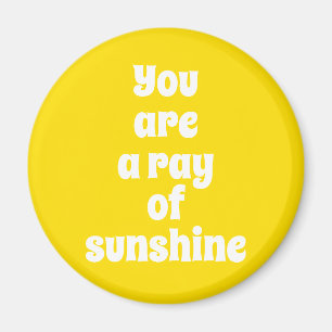 Aimant Vous êtes un rayon de soleil, joyeux jaune soleil