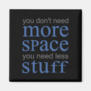 Aimant Vous n’avez pas besoin de plus d’espace. Vous avez