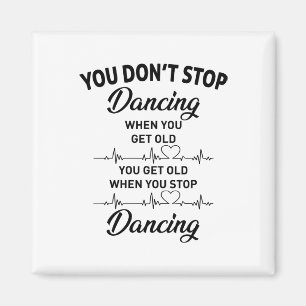 Aimant Vous n'arrêtez pas de danser quand vous obtenez de