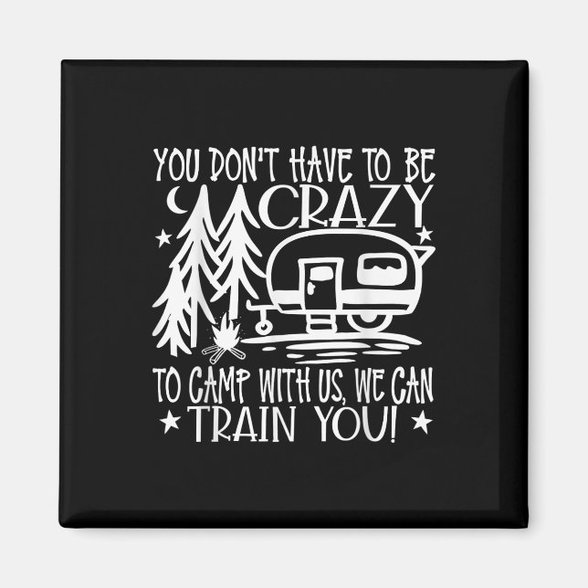 Aimant Vous n'avez pas à être fou pour camper avec nous  (Devant)