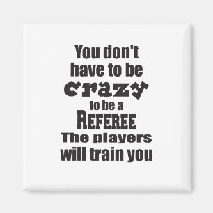 Aimant Vous n'avez pas besoin d'être fou pour Ref Players