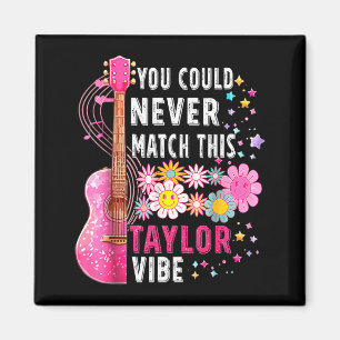 Aimant Vous ne pourriez jamais égaler cette vibe Taylor G
