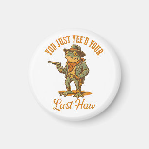 Aimant Vous venez de Yee'd Votre Dernier Haw