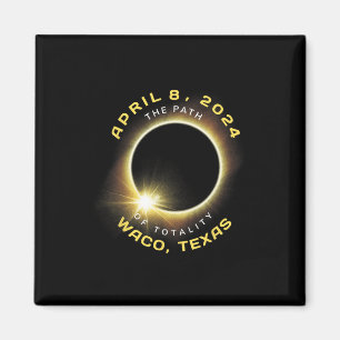 Aimant Waco Texas Solar Eclipse Totalité Avril 8 2024