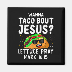 Aimant Wanna Taco Bout Jesus Lettuce Prière Mark 1615 Cin