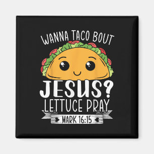 Aimant Wanna Taco Bout Jesus Lettuce Prière Mark 16_15 Ci