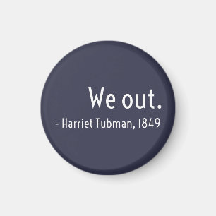 Aimant We out. Harriet Tubman, underground