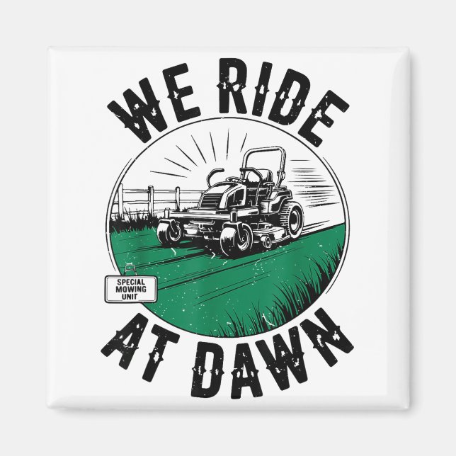 Aimant We Ride At Dawn Lawn Mower Zero-turn Funny Dad Mow (Devant)