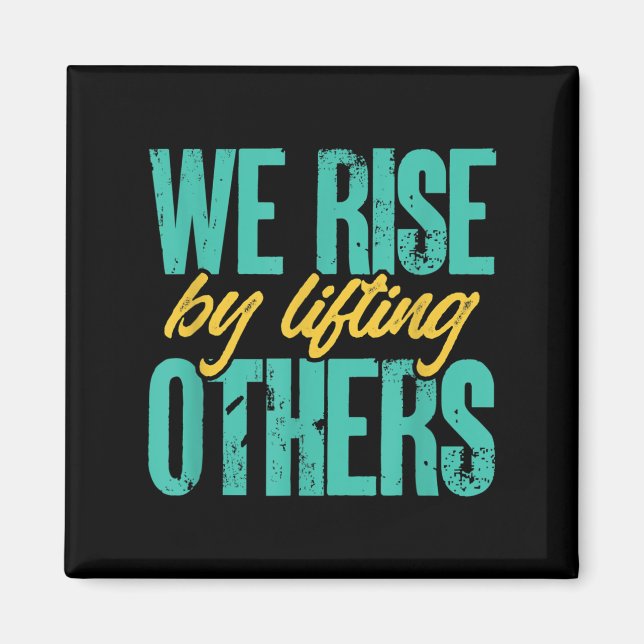 Aimant We Rise By Lifting Others Motivation Insration Upl (Devant)