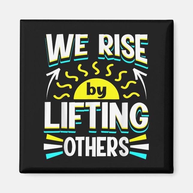 Aimant We Rise By Lifting Others Sitive Motivational Quot (Devant)