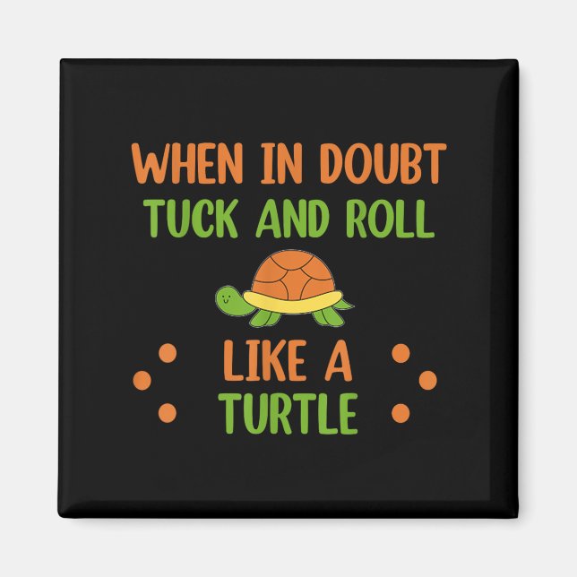 Aimant When In Doubt Tuck And Roll Like A Turtle Motivati (Devant)