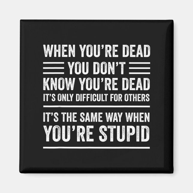 Aimant When You're Dead Sarcastic Adult Humor  (Devant)